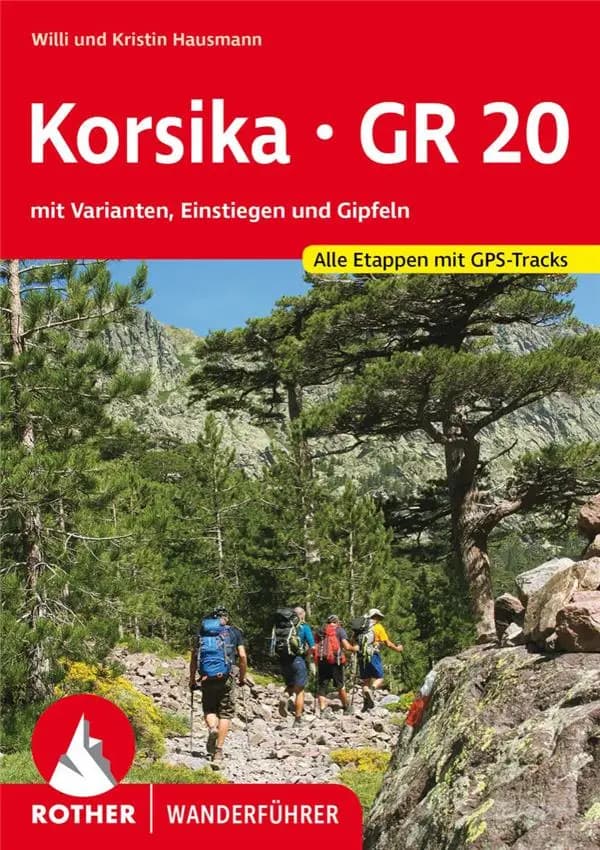 Korsika - GR 20 : Wandern durch das "Gebirge im Meer", alle etappen, mit varianten, Einstiegen und Gipfein (6., aktualisierte Auflage) Willi Hausmann, Kristin Hausmann ; [diff. par Cartothèque EGG]