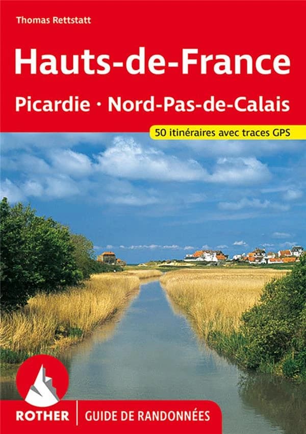 Hauts-de-France : Picardie - Nord-Pas-de-Calais : entre Paris et la Belgique, 50 randonnées sélectionnées (2e édition) Thomas Rettstatt ; [traduction Jocelyne Abarca] ; [diff. par Cartothèque EGG]