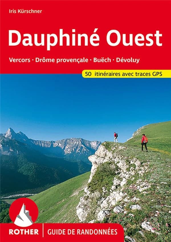 Dauphiné Ouest : Vercors - Drôme provençale - Buëch - Dévoluy, 50 randonnées et excursions de plusieurs jours choisies (2e édition mise à jour) Iris Kürschner ; [traduction Jocelyne Abarca] ; [diff. par Cartothèque EGG]