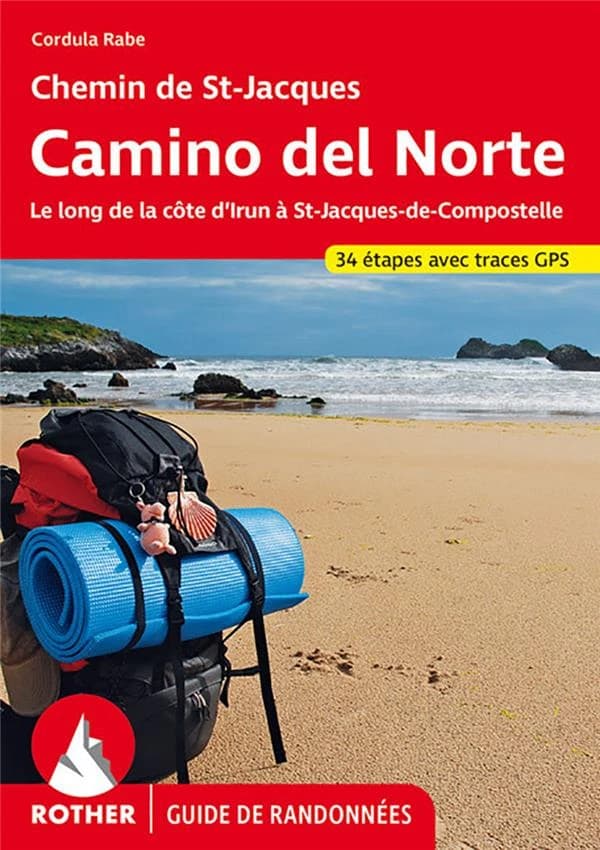 Chemin de Saint-Jacques, chemin côtier, camino del norte : d'Irun à Saint-Jacques-de-Compostelle, jusqu'à Finisterre et Muxia, toutes les étapes avec variantes et profils d'altitude (4e édition) Cordula Rabe ; traduction Jocelyne Abarca ; [cartographie, F