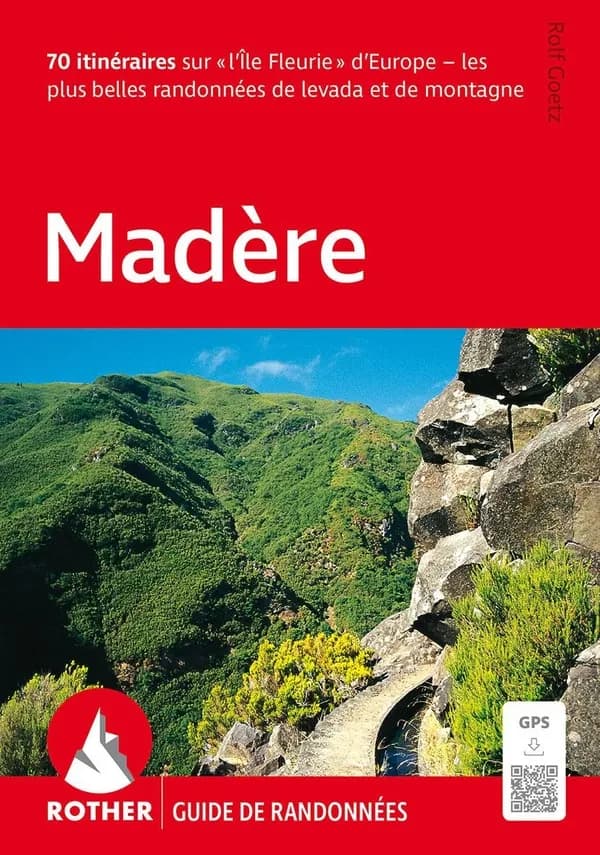Madère : 70 randonnées choisies le long de levadas et en montagne (15e édition) Rolf Goetz ; traduction Jocelyne Abarca ; [cartographie Freytag & Berndt] ; [diff. par Boréal]
