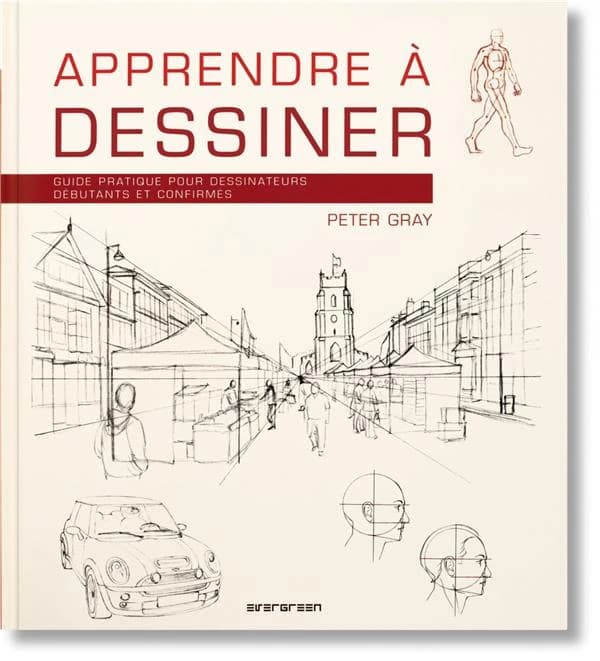 Apprendre à dessiner : guide pratique pour dessinateurs débutants et confirmés