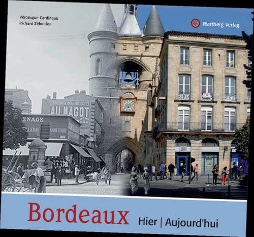 Bordeaux : hier, aujourd'hui