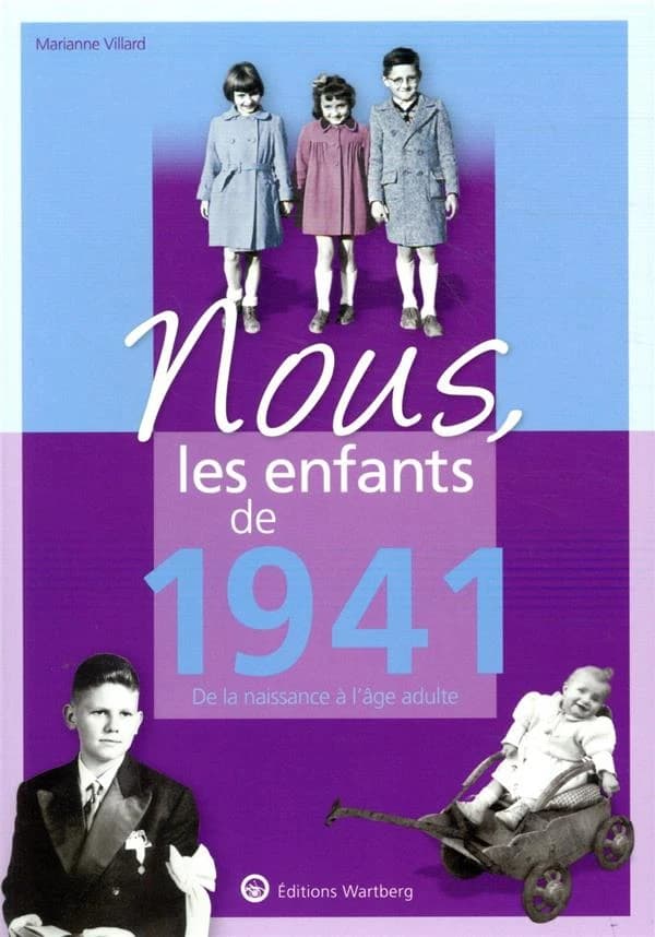 Nous, les enfants de 1941 : de la naissance à l'âge adulte