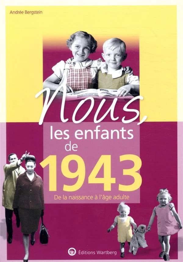 Nous, les enfants de 1943 : de la naissance à l'âge adulte