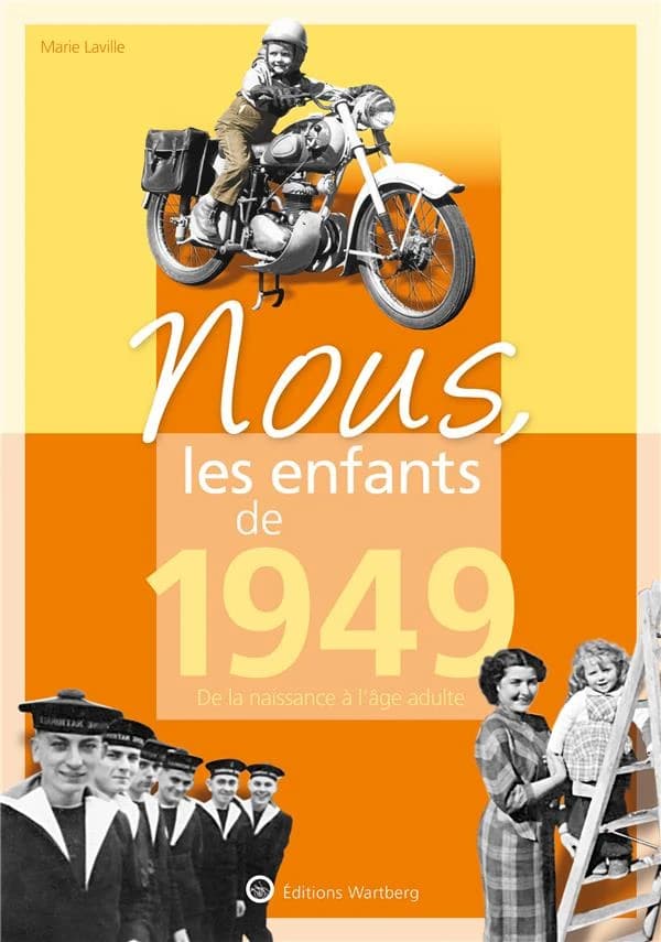 Nous, les enfants de 1949 : de la naissance à l'âge adulte (Nouvelle éd.) Marie Laville