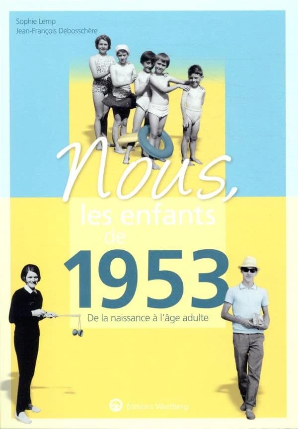 Nous, les enfants de 1953 : De la naissance à l'âge adulte