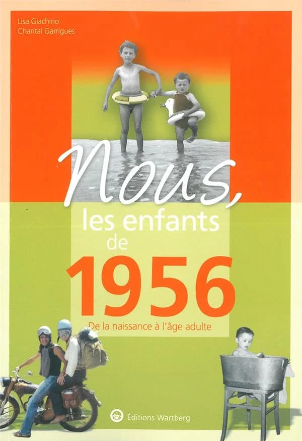 Nous, les enfants de 1956 : de la naissance à l'âge adulte