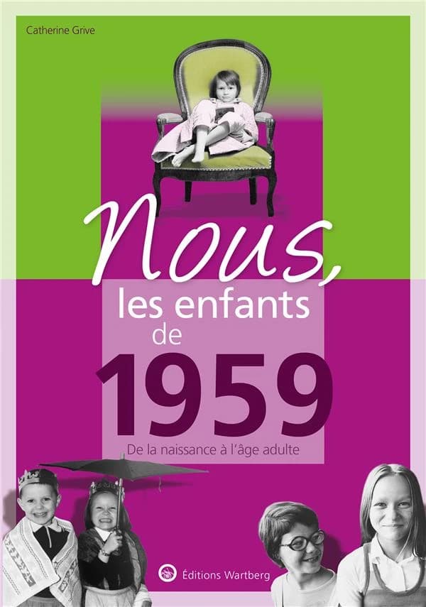 Nous, les enfants de 1959 : de la naissance à l'âge adulte (15e éd.) Catherine Grive