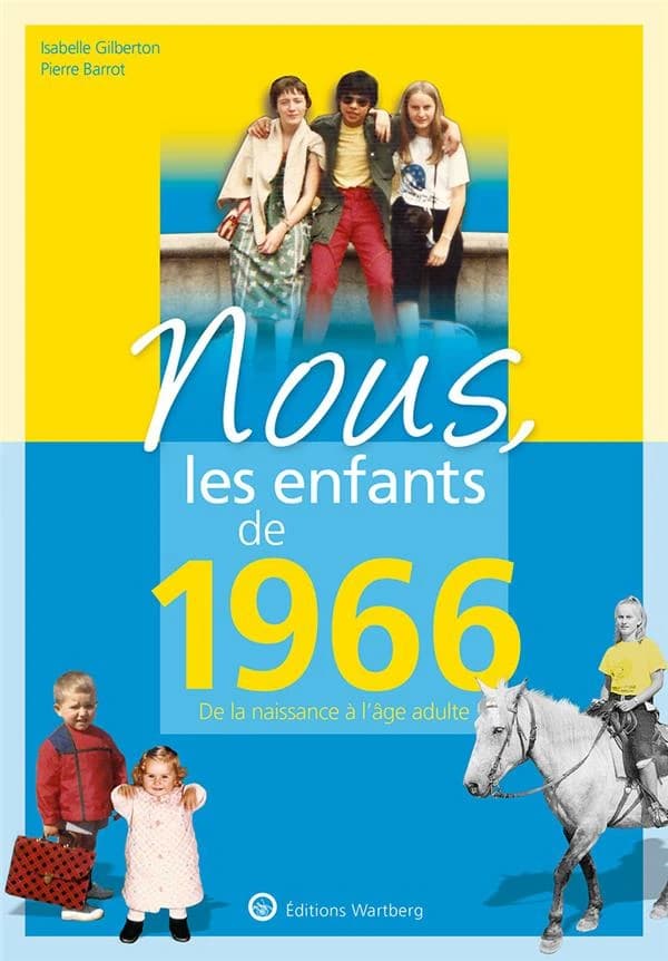 Nous, les enfants de 1966 : de la naissance à l'âge adulte (14e éd.) Isabelle Gilberton, Pierre Barrot