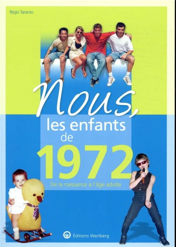 Nous, les enfants de 1972 : De la naissance à l'âge adulte