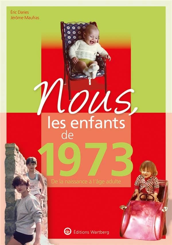 Nous, les enfants de 1973 : De la naissance à l'âge adulte