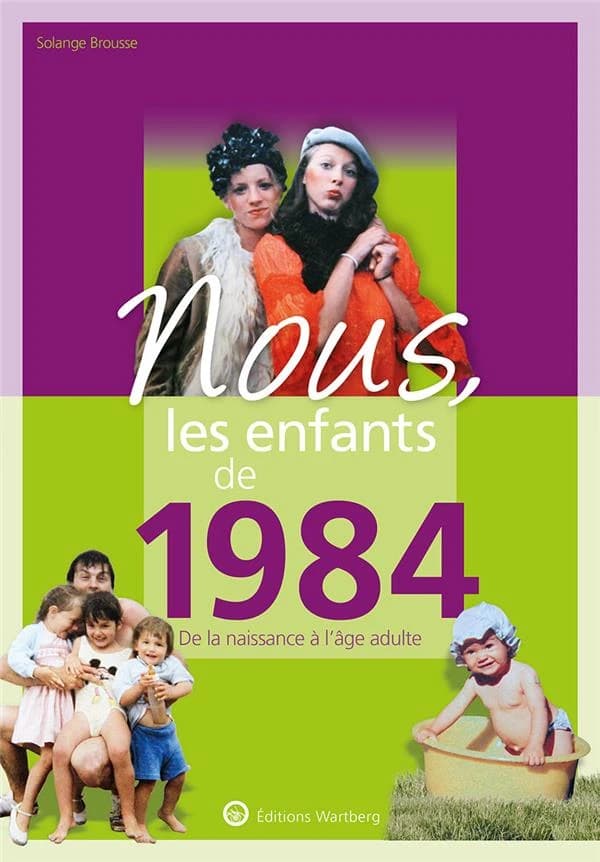 Nous, les enfants de 1984 : de la naissance à l'âge adulte (10e éd.) Solange Brousse