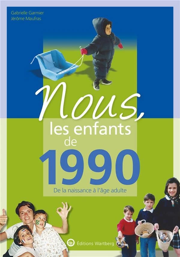 Nous, les enfants de 1990 : de la naissance à l'âge adulte (7e éd.) Gabrielle Garmier, Jérôme Maufras