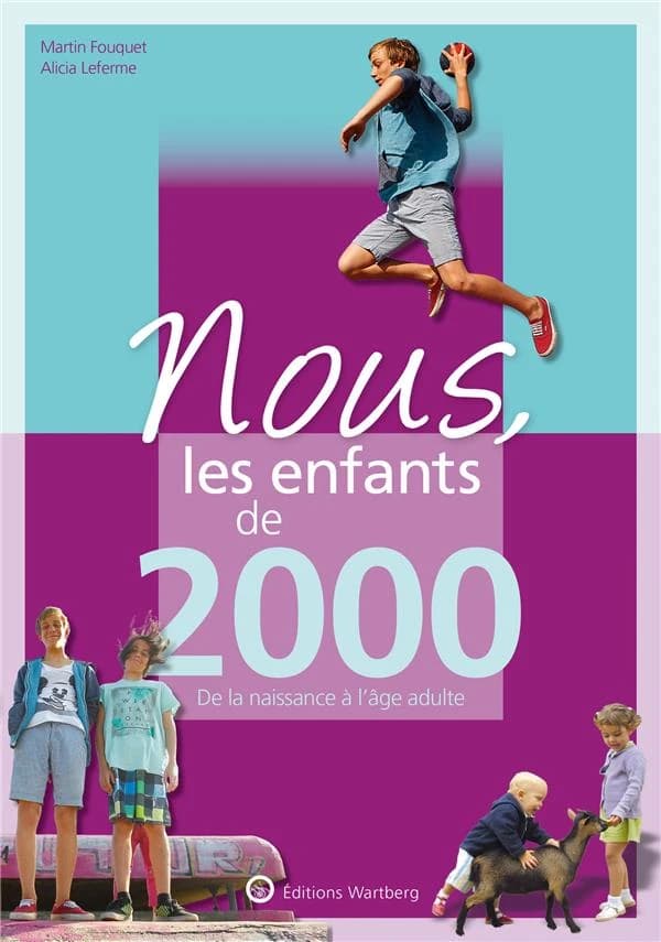 Nous, les enfants de 2000 : de la naissance à l'âge adulte (4e éd.) Martin Fouquet, Alicia Leferme