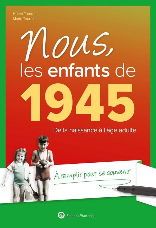 Nous, les enfants de 1945 : de la naissance à l'âge adulte (19e éd. augmentée) Hervé Tourres, Marie Tourres