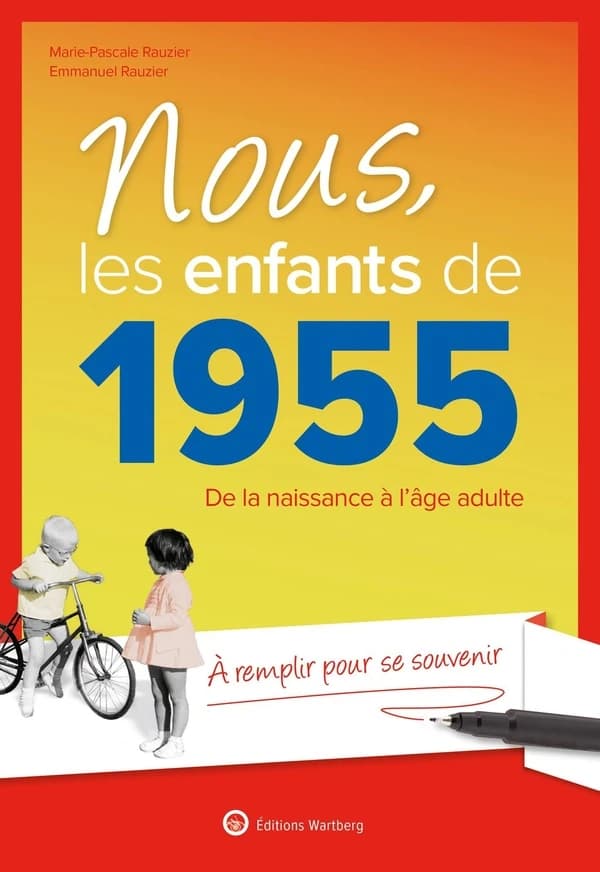 Nous, les enfants de 1955 : de la naissance à l'âge adulte (22e éd. augmentée) Marie-Pascale Rauzier, Emmanuel Rauzier