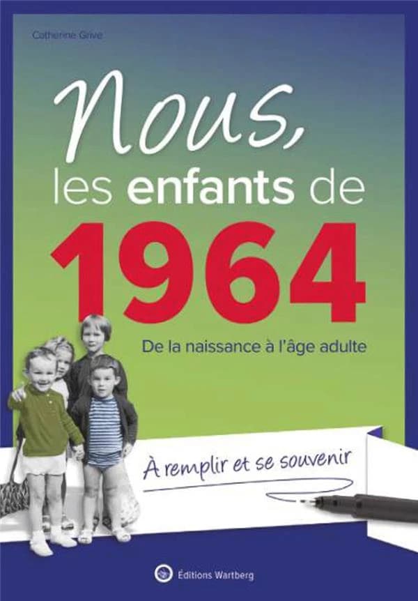 Nous, les enfants de 1964 : de la naissance à l'âge adulte (16e éd. augmentée) Catherine Grive