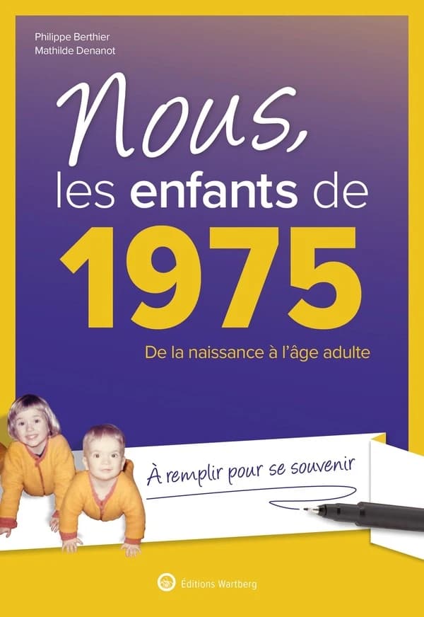 Nous, les enfants de 1975 : de la naissance à l'âge adulte (16e éd. augmentée) Philippe Berthier, Mathilde Denanot