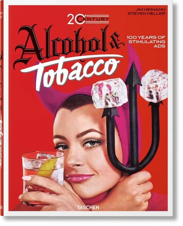 Alcohol & tobacco : 20th century : 100 years of stimulating ads