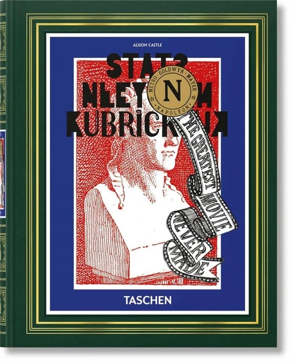 Le "Napoléon" de Stanley Kubrick : le plus grand film jamais tourné (Reproduction en fac-similé) Alison Castle