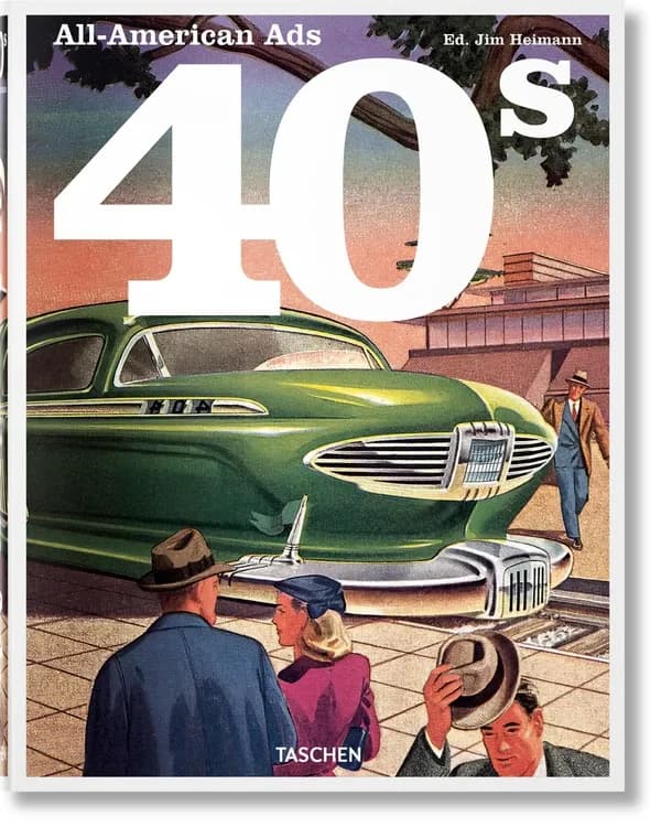 40s : all-American ads ([Nouvelle éd.]) edited by Jim Heimann ; with an introduction by Willy R. Wilkerson III
