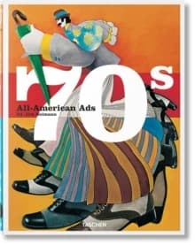 70s : all-American ads ([New ed.]) edited by Jim Heimann ; with an introduction by Steven Heller