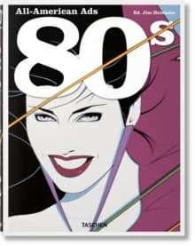 80s : all-American ads ([New ed.]) edited by Jim Heimann ; with an introduction by Steven Heller