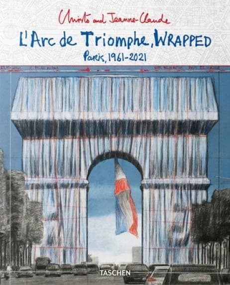 Christo and Jeanne-Claude, "L'Arc de triomphe, wrapped" : Paris, 1961-2021