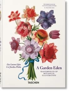 A garden Eden : masterpieces of botanical illustration (Abbreviated and revised ed.) H. Walter Lack ; [edited by] Österreichische Nationalbibliothek : Ein Garten Eden : Meisterwerke der Botanischen Illustration : Un jardin d'Éden : chefs-d'oeuvre de l'ill