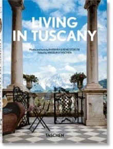 Living in Tuscany ([English, Deutsch, français]) photos and texts by Barbara & René Stoeltie et al. ; edited by Angelika Taschen