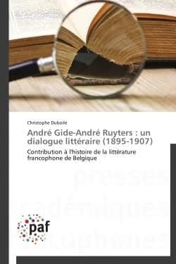 André Gide ; André Ruyters : un dialogue littéraire ; 1895-1907