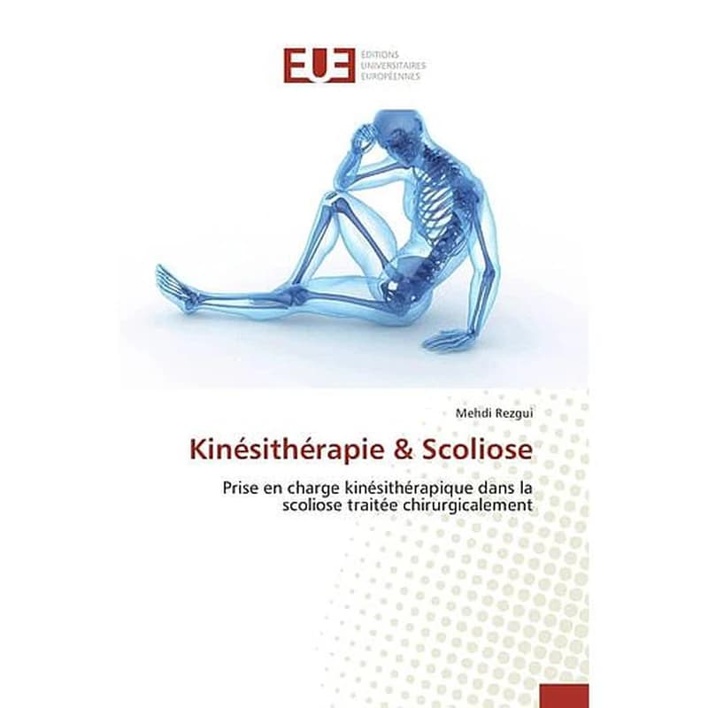Kinésithérapie & Scoliose : Prise en charge kinésithérapique dans la scoliose traitée chirurgicalement