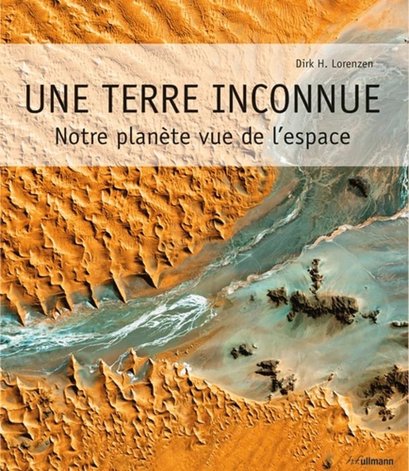 Une Terre inconnue  - Notre planète vue de l'espace, édition français-anglais-espagnol-allemand