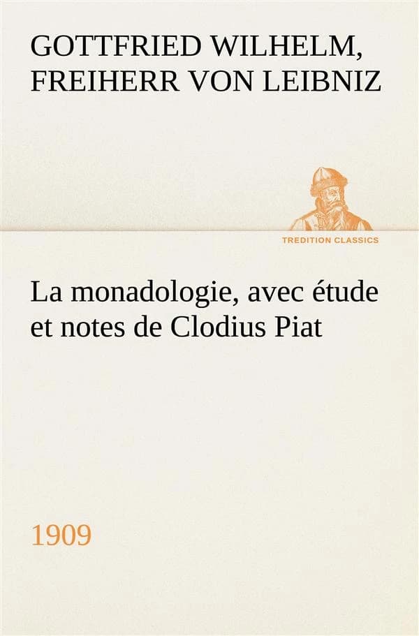 La monadologie (1909) avec etude et notes de clodius piat