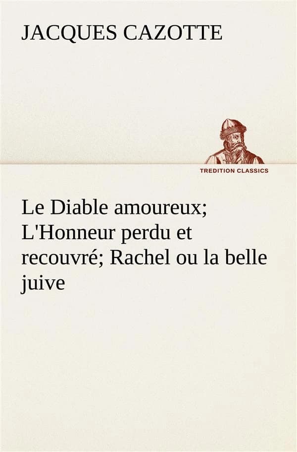 Diable Amoureux; l'Honneur Perdu et Recouvré; Rachel Ou la Belle Juive