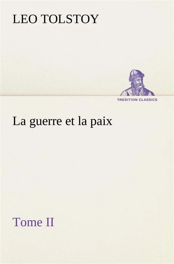 La guerre et la paix, tome ii