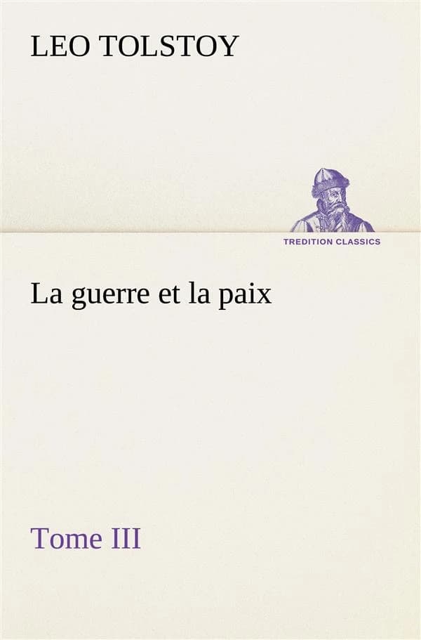 La guerre et la paix, tome iii