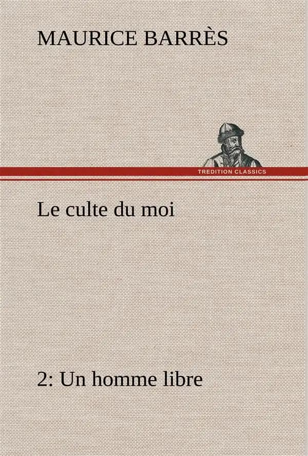 Le culte du moi 2 Un homme libre