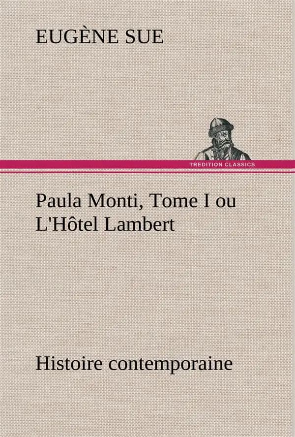 Paula Monti, Tome I ou L'Hôtel Lambert - histoire contemporaine