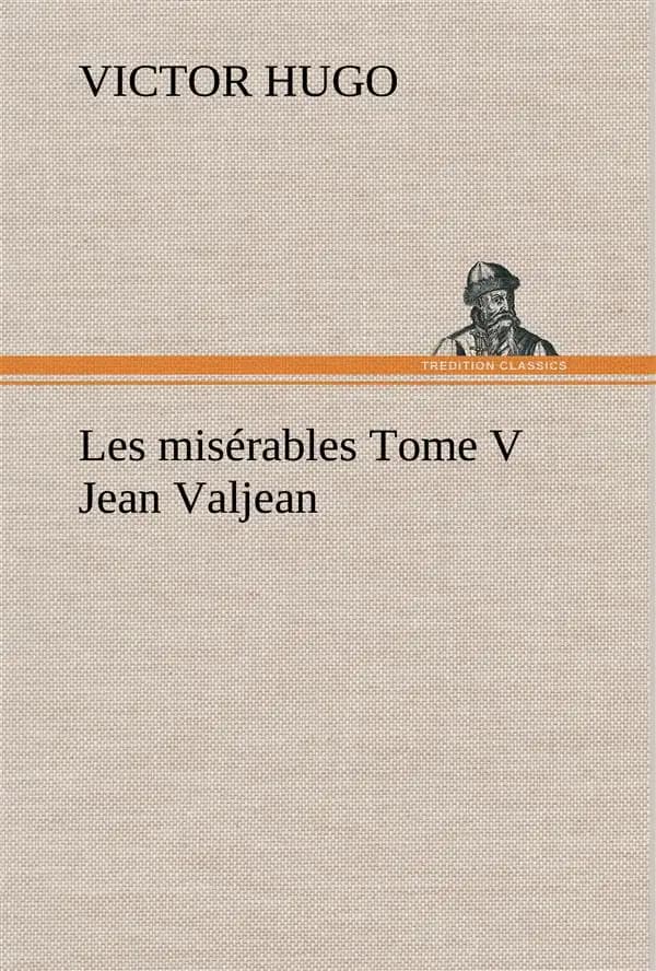 Les misérables Tome 5 ; Jean Valjean