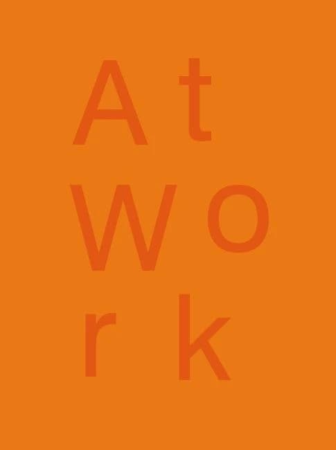 At work ; atelier et production, sujets pour l'art d'aujourd'hui