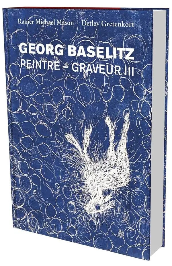 Georg Baselitz : peintre - graveur. Band III, Werkverzeichnis der Druckgraphik 1983-1989