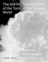 The still point of the turning world : between film and photography