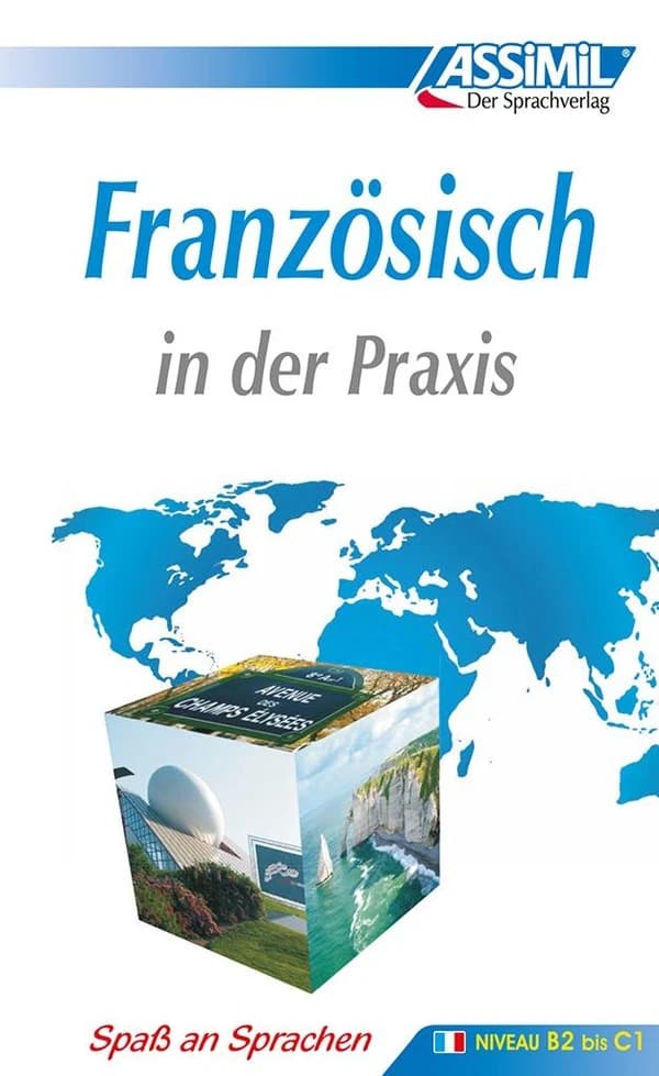 ASSiMiL Französisch in der Praxis. Fortgeschrittenenkurs für Deutschsprechende. Lehrbuch (Niveau B2-C1)