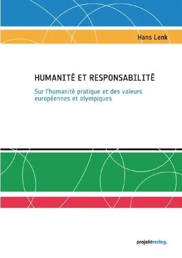 Humanité et responsabilité ; sur l'humanité pratique et des valeurs européennes et olympiques