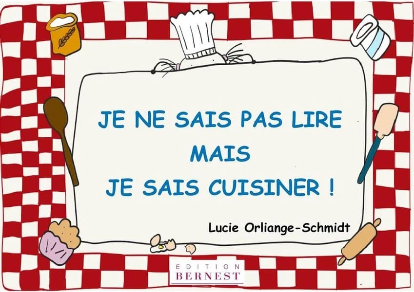 Je ne sais pas lire, mais je sais cuisiner !