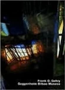 Frank O. Gehry : Guggenheim Bilbao museoa (3rd. revised ed.) text Kurt W. Forster ; photographs Ralph Richter