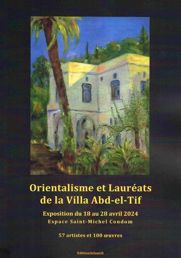 Orientalisme et Lauréats de la Villa Abd-el-Tif : exposition du 18 au 28 avril 2024, Espace Saint-Michel à Condom