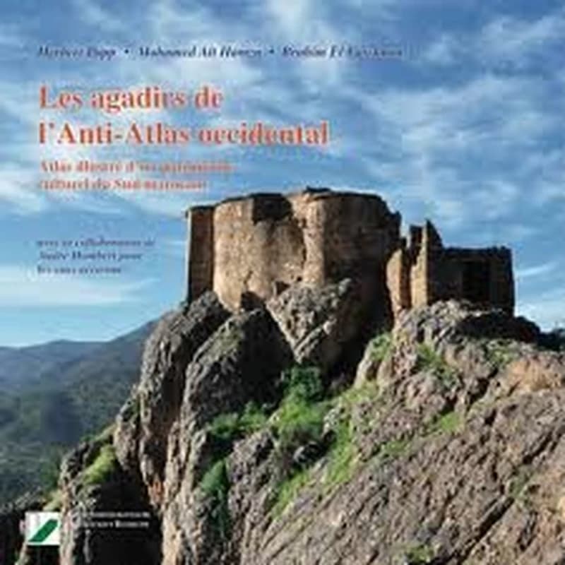 Les Agadirs de l'Anti-Atlas occidental, H. Popp-M. Aït Hamza & B. El Fasskaoui